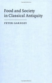 Food and Society in Classical Antiquity (Key Themes in Ancient History)