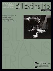 The Bill Evans Trio - 1979-1980 : Featuring Transcriptions of Bill Evans (Piano), Marc Johnson (Bass) and Joe La Barbera (Drums)