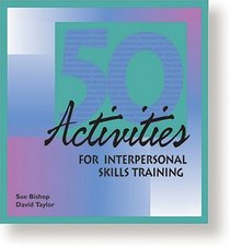 Fifty Activities for Interpersonal Skills Training