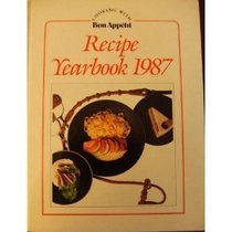 Recipe Yearbook 1987: Editors' Choice of Recipes from 1986 (Cooking with Bon Appetit)