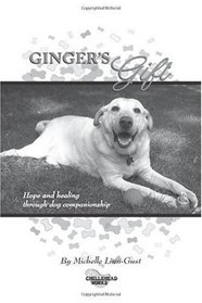 Ginger's Gift: Hope and Healing Through Dog Companionship