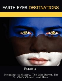 Estonia: Including its History, The Lake Harku, The St. Olaf's Church, and More