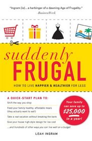 Suddenly Frugal: How to Live Happier and Healthier for Less