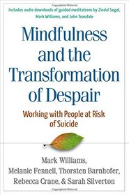 Mindfulness and the Transformation of Despair: Working with People at Risk of Suicide