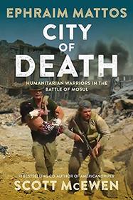 City of Death: Humanitarian Warriors in the Battle of Mosul