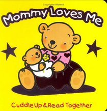 My Mommy Loves Me (Cuddle Up & Read Together)