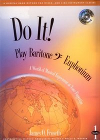 Do It!: Play Baritone (Bass Clef) / Euphonium (with Audio CD), Book 1: A World of Musical Enjoyment At Your Fingertips (Do It! Play In Band: A Musical Band Method for Mixed- and Like-Instrument Classes, Baritone (Bass Clef) / Euphonium, Book 1)