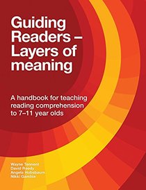 Guiding Readers - Layers of Meaning: A Handbook for Teaching Reading Comprehension to 7-11-year-olds
