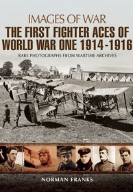 Great War Fighter Aces 1914-1916 (Images of War)