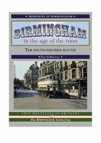 Birmingham in the Age of the Tram: The South-western Routes (Road Transport Heritage)