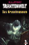 Schattenwelt. Das Gruselmuseum. ( Ab 10 J.).