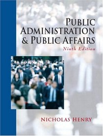 Public Administration and Public Affairs, Ninth Edition