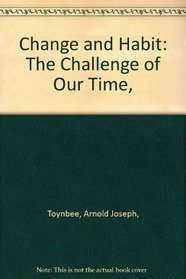 Change and Habit: The Challenge of Our Time,
