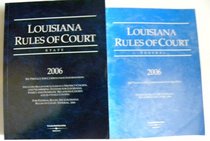 Louisiana Rules of Court, State 2006 Edition