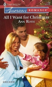 All I Want for Christmas (Harlequin American Romance, No 1188)