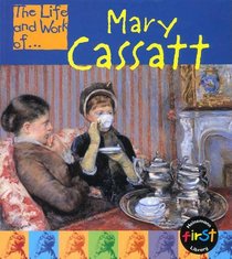 The Life and Work of Mary Cassatt (The Life and Work Of...)