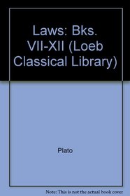Laws: Bks. VII-XII (Loeb Classical Library)