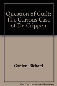 Question of Guilt: The Curious Case of Dr. Crippen