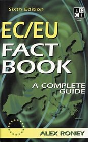 The EC/EU Fact Book (Sixth Edition): A Complete Question and Answer Guide