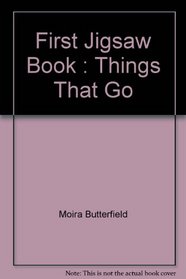 First Jigsaw Book : Things That Go