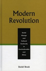 Modern Revolution: Social Change and Cultural Continuity in Czechoslovakia and China