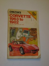 Chilton's Repair and Tune-Up Guide: Corvette 1963 to 1982; 305-327-350-396-427-454 (Chilton's Repair Manual (Model Specific))
