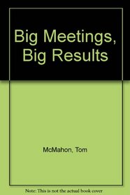 Big Meetings: Big Results