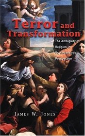 Terror and Transformation: The Ambiguity of Relgion in Psychoanalytic Perspective
