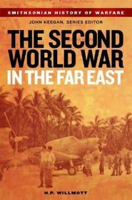 The Second World War in the Far East (Smithsonian History of Warfare)