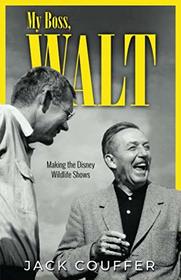 My Boss, Walt: Making the Disney Wildlife Shows