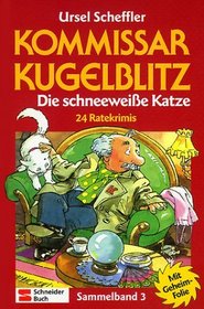 Kommissar Kugelblitz, Sammelbnde, Sammelbd.3, Die schneeweie Katze, 24 Ratekrimis