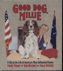 Good Dog, Millie: A Day in the Life of America's Most Influential Canine