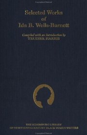 Selected Works of Ida B. Wells-Barnett (Schomburg Library of Nineteenth-Century Black Women Writers)