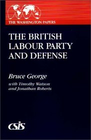 The British Labour Party and Defense (The Washington Papers)