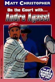 On the Court With Andre Agassi (Matt Christopher Sports Biographies)