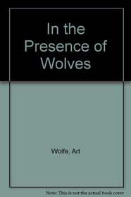 In the Presence of Wolves