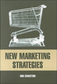 New Marketing Strategies : Evolving Flexible Processes To Fit Market Circumstance