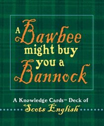 A Bawbee Might Buy You a Bannock: Scots English Knowledge Cards Deck