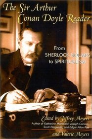 The Sir Arthur Conan Doyle Reader: From Sherlock Holmes to Spiritualism