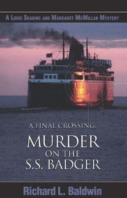 A Final Crossing: Murder on the S.S. Badger (Louis Searing & Margaret McMillan, Bk 6)