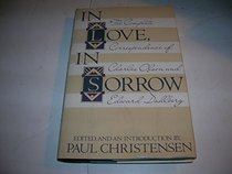 In Love, In Sorrow: The Complete Correspondence of Charles Olson and Edward Dahlberg