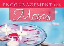 ENCOURAGEMENT FOR MOMS (Life's Little Book of Wisdom)