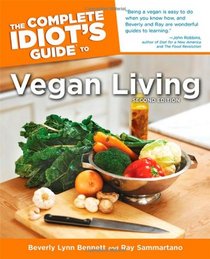The Complete Idiot's Guide to Vegan Living, Second Edition