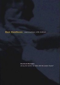 Rem Koolhaas Conversations With Students: Conversations With Students (Architecture at Rice, 30)
