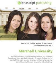 Marshall University: Marshall University, Southern Airways Flight 932, Marshall Thundering Herd, Marshall University Graduate College, List of Marshall ... Marshall University: Ashes to Glory