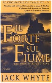 Il forte sul fiume (The Fort at River's Bend) (Camulod Chronicles, Bk 5) (Italian Edition)