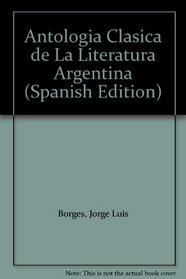Antologia Clasica de La Literatura Argentina (Spanish Edition)
