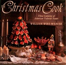 The Christmas Cook: Three Centuries of American Yuletide Sweets