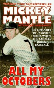 All My Octobers: My Memories of Twelve World Series When the Yankees Ruled Baseball