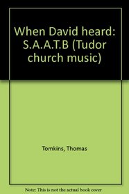 When David heard: S.A.A.T.B (Tudor church music)
